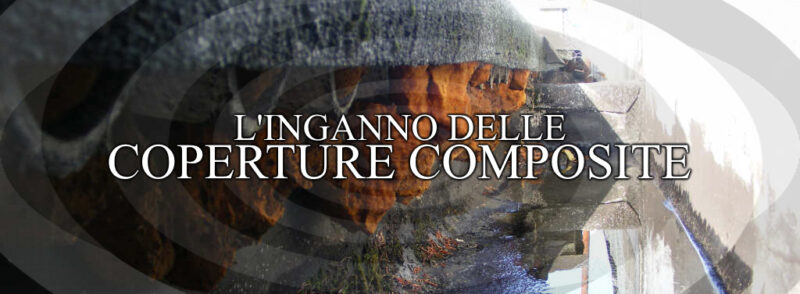 L'inganno delle coperture composite
